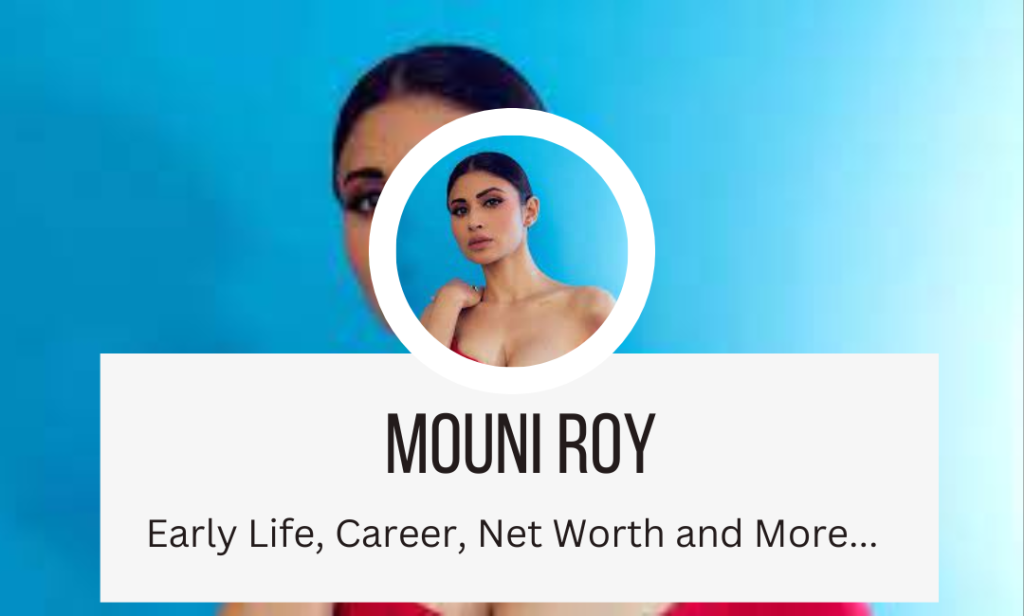 Mouni Roy Net Worth, Age, Husband