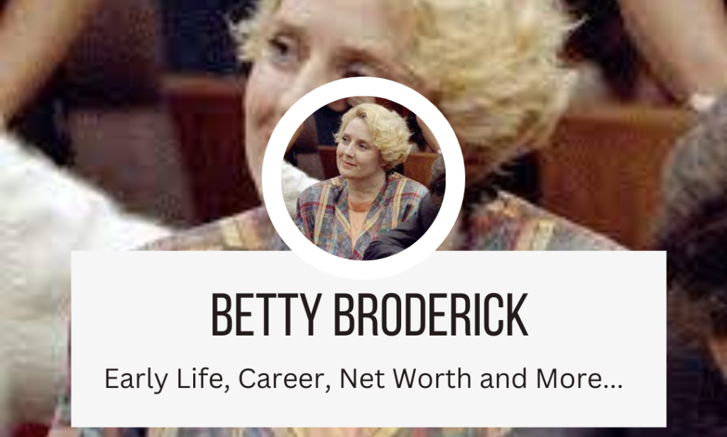 Betty Broderick Net Worth