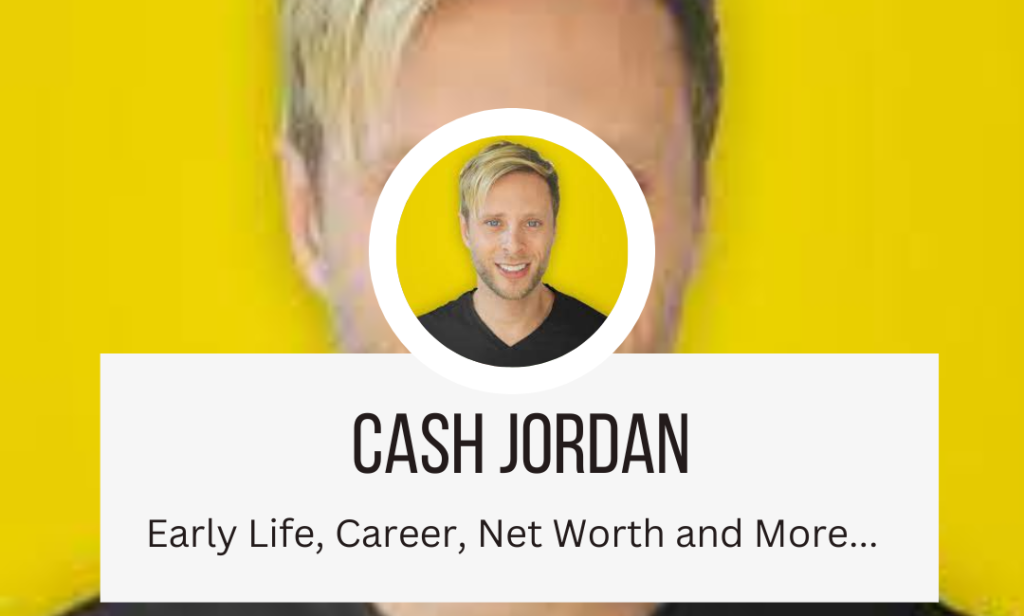 Cash Jordan Net Worth