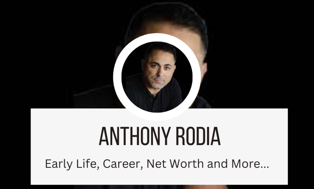 Anthony Rodia Net Worth