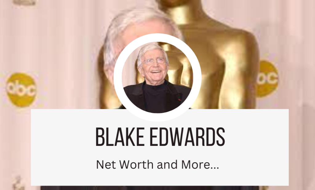 Blake Edwards Net Worth